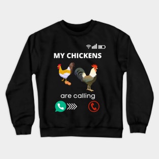 My Chickens Are Calling Rooster Farmer Chicken Fun Crewneck Sweatshirt